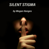 Silent Stigma | Megan Hanges