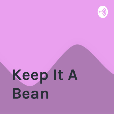 Keep It A Bean
