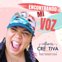 Episodio 013: Encontrando mi voz - Influencia Creativa