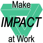 Make Your Job Suck Less - Make Impact At Work