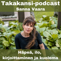 Sanna Vaara - häpeä, ilo, kirjoittaminen ja kuolema