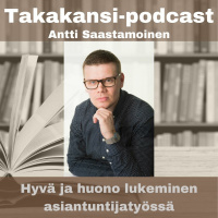Antti Saastamoinen - hyvä ja huono lukeminen asiantuntijatyössä