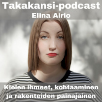 Elina Airio - Kielen ihmeet, kohtaaminen ja rakenteiden painajainen