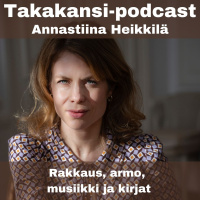 Annastiina Heikkilä - Rakkaus, armo, musiikki ja kirjat