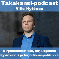Ville Hytönen - Kirjallisuuden tila, kirjailijoiden hyvinvointi ja kirjallisuuspolitiikka