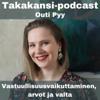 Outi Pyy - Vastuullisuusvaikuttaminen, arvot ja valta (100. jakso!)