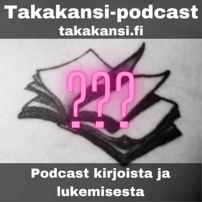 Takakansi - Podcast Kirjoista Ja Lukemisesta