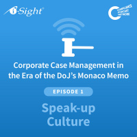 Corporate Case Management in the Era of the DoJs Monaco Memo: Episode 1-A Speak-Up Culture