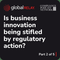 Messaging Compliance in a Shifting Regulatory Landscape: Part 2- Is Business Innovation Being Stifled by Regulatory Actions?