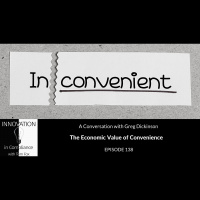 The Economic Value of Convenience with Greg Dickinson