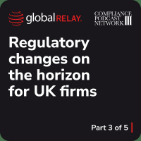 Messaging Complinace in a Shifting Regulatory Landscape: Part 3- Regulatory Changes on the Horizon for UK Firms