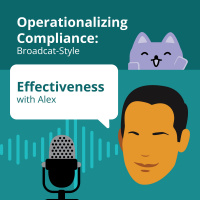 Operationalizing Compliance: Part 4-Effectiveness, Redux with Alex Klingelberger