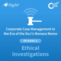 Corporate Case Management in the Era of the DoJs Monaco Memo: Episode 3- Ethical Investigations