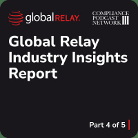 Messaging Compliance in a Shifting Regulatory Landscape: Part 4- Global Relay Industry Insights Report