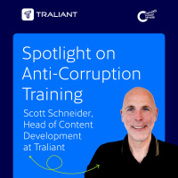 Compliance Insights from Traliant: Episode 5-Scott Schneider Spotlight on Anti-Corruption Training
