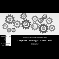Compliance Technology As A Value Center with Brandon Daniels