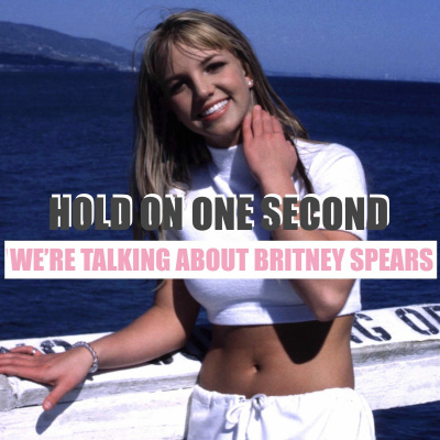 Hold On One Second Were Talking About Britney Spears