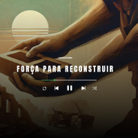 20241013 Pr Felipe Parente - Força para Reconstruir