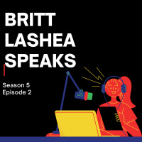 Britt LaShea Speaks - Season 5 Episode 2