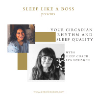 Your circadian rhythm and sleep quality with Eva Nyhagen 