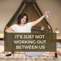 Its just not working out between us