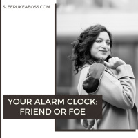 Your alarm clock: Friend or Foe?