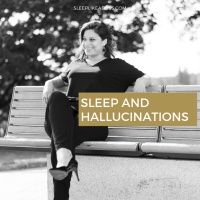 Sleep and hallucinations