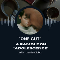 One Cut - a ramble on Adolescence