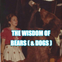 The Wisdom of Bears ( Dogs)