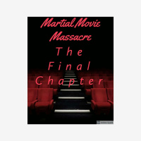 Martial Movie Massacre: The Final Chapter