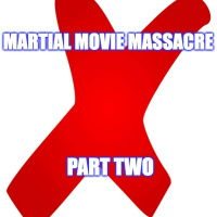 Martial Movie Massacre X (part two)