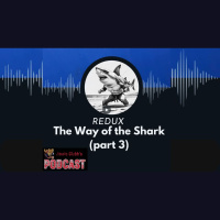 The Way of the Shark Redux Part 3