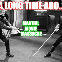 A Long Time Ago... Martial Movie Massacre