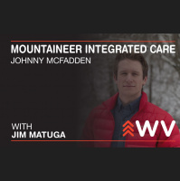 Episode 168 – Johnny McFadden – Mountaineer Integrated Care