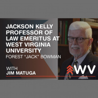 Episode 202 – Forest “Jack” Bowman – Jackson Kelly Professor of Law Emeritus at West Virginia University