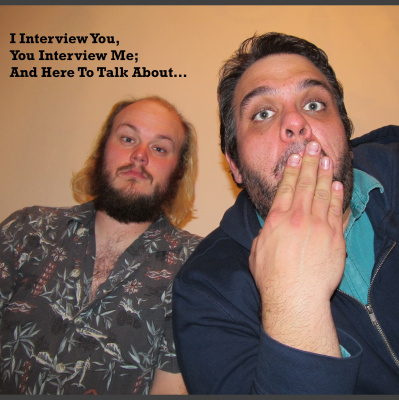 I Interview You, You Interview Me And Here To Talk About