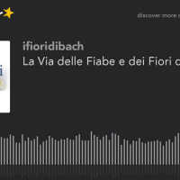 La Via delle Fiabe e dei Fiori di Bach (creato con Spreaker)