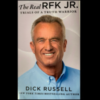 The Real RFK JR. : Trials of a Truth Warrior by Dick Russell 