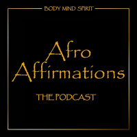 Afro Affirmations Podcast Episode 1 - Im Black Yall!