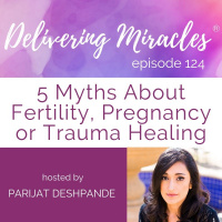 124: 5 Myths About Fertility, Pregnancy or Trauma Healing