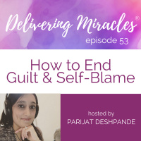 53: How to Manage Guilt and Self Blame