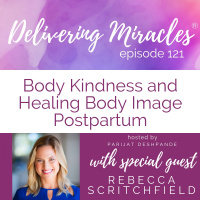 121: Body Kindness and Healing Body Image Postpartum with Rebecca Scritchfield