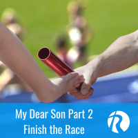 My Dear Son Part 2 - Finish the Race