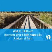 What Do I Still Lack | Discovering What It Really Means to Follow Jesus