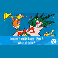Lessons from Dr. Seuss Part 2: Whos With Me?