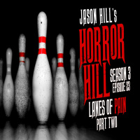 S3E23 – Lanes of Pain (Part 2) – Horror Hill