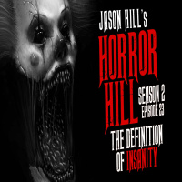 23: S2E23 – The Definition of Insanity – Horror Hill