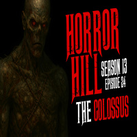 S13E24 - The Colossus - Horror Hill