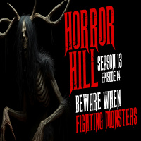 S13E14 - Beware When Fighting Monsters - Horror Hill