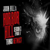17: S2E17 – Things Betwixt – Horror Hill